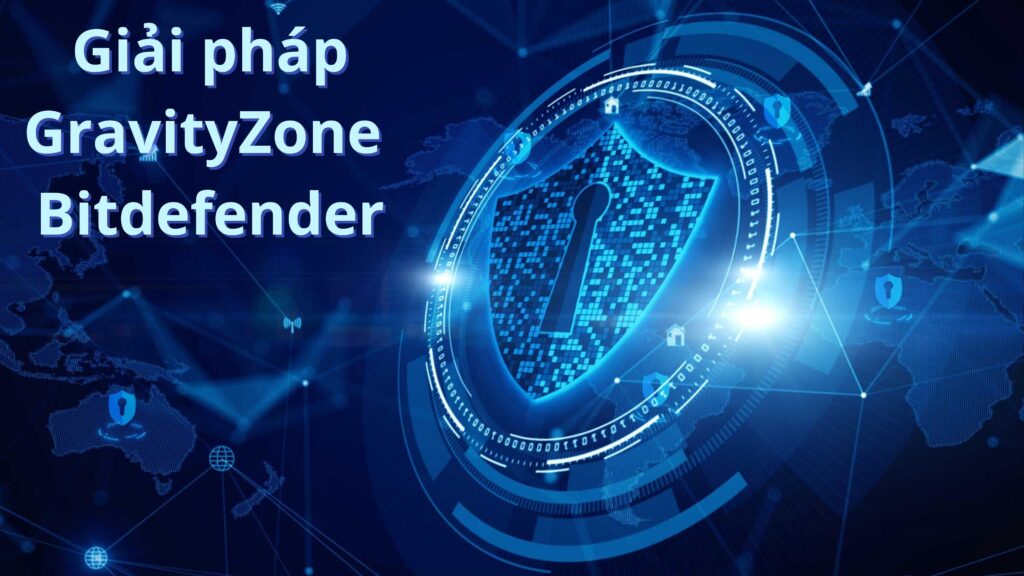 GravityZone Bitdefender - Bảo Mật Dữ Liệu Doanh Nghiệp 2023