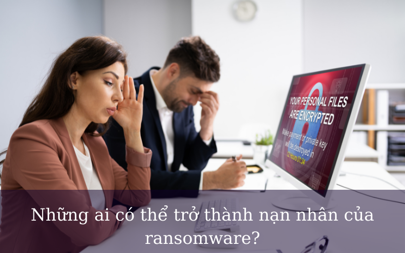nhung-ai-co-the-tro-thanh-nan-nhan-cua-ransomware