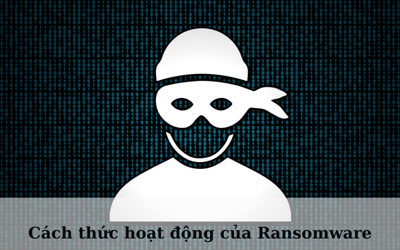 cach-thuc-ransomware-hoat-dong