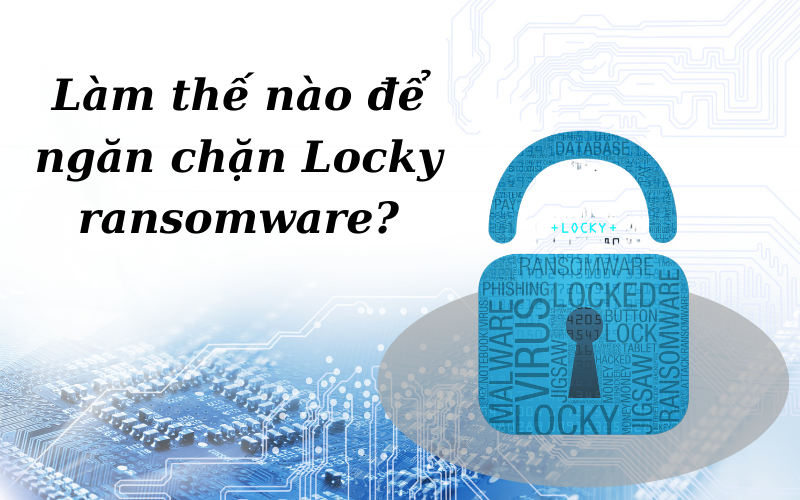 lam-the-nao-de-ngan-chan-locky-ransomware