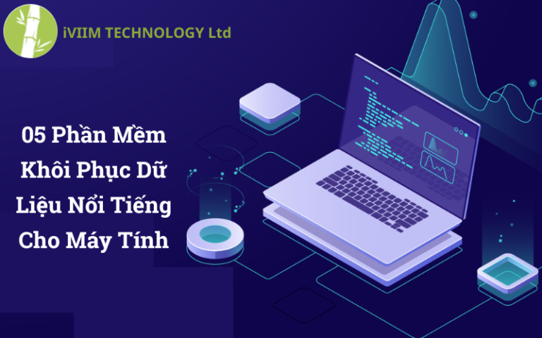 05 Phần Mềm Khôi Phục Dữ Liệu Nổi Tiếng Cho Máy Tính