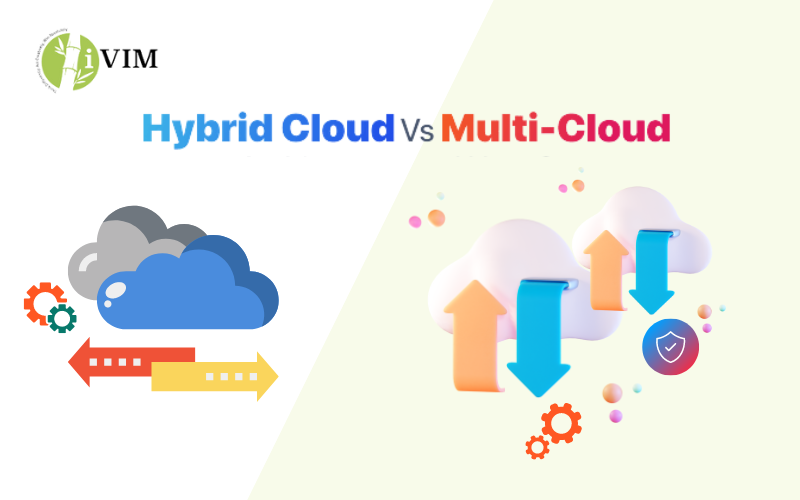 Multi cloud so voi Hybrid Cloud 10 so sanh chinh ve su khac biet ivim